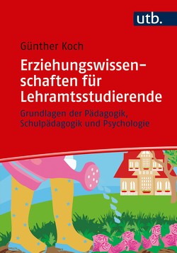 Erziehungswissenschaften für Lehramtsstudierende von Koch,  Günther