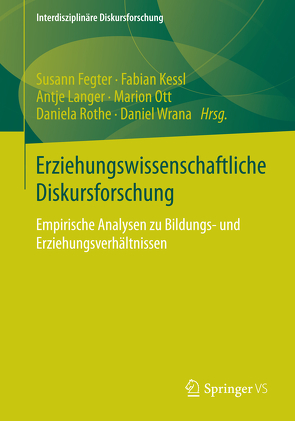 Erziehungswissenschaftliche Diskursforschung von Fegter,  Susann, Kessl,  Fabian, Langer,  Antje, Ott,  Marion, Rothe,  Daniela, Wrana,  Daniel