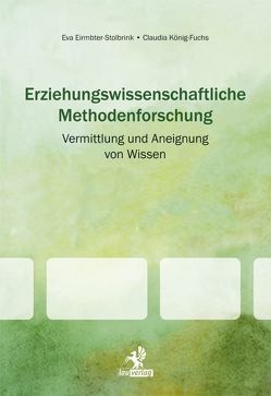 Erziehungswissenschaftliche Methodenforschung: von Eirmbter-Stolbrink,  Eva, König-Fuchs,  Claudia