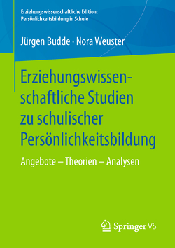 Erziehungswissenschaftliche Studien zu schulischer Persönlichkeitsbildung von Budde,  Juergen, Weuster,  Nora