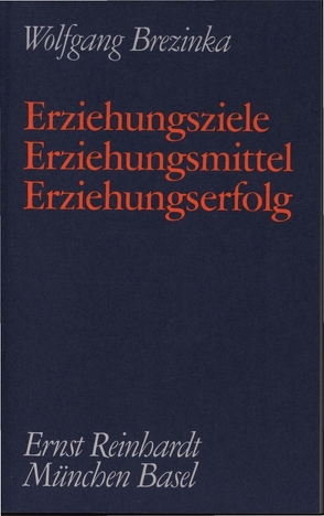 Erziehungsziele – Erziehungsmittel – Erziehungserfolg von Brezinka,  Wolfgang