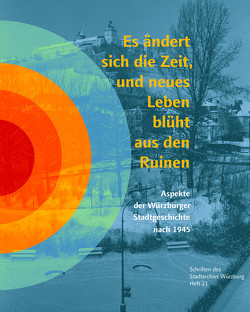 Es ändert sich die Zeit, und neues Leben blüht aus den Ruinen von Dürrschmid,  Maren, Schwarz,  Helmut, Wagner,  Larissa