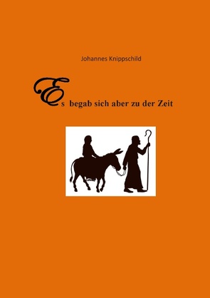 Es begab sich aber zu der Zeit von Knippschild,  Johannes