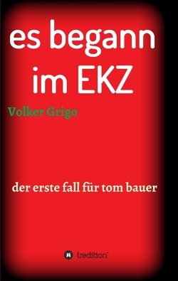 es begann im EKZ von Grigo,  Volker