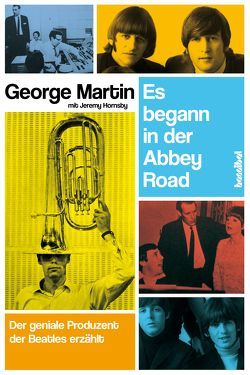 Es begann in der Abbey Road von Hornsby,  Jeremy, Martin,  George, Tepper,  Alan