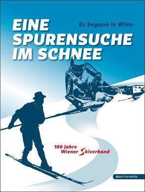 Es begann in Wien – Eine Spurensuche im Schnee von Gruber,  Hermann, Metzger,  Josef