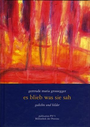 es blieb was sie sah von Grossegger,  Gertrude Maria