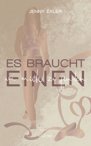 Es braucht einen, um mich zu finden (Es braucht – Reihe 3) von Exler,  Jenny