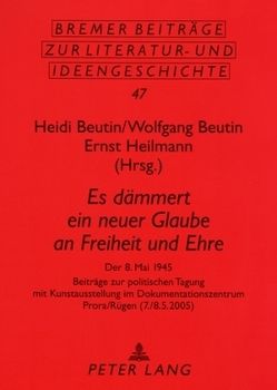 «Es dämmert ein neuer Glaube an Freiheit und Ehre» von Beutin,  Heidi, Beutin,  Wolfgang, Heilmann,  Ernst