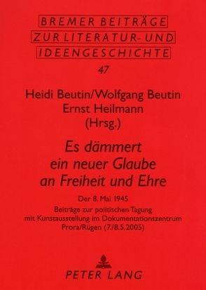 «Es dämmert ein neuer Glaube an Freiheit und Ehre» von Beutin,  Heidi, Beutin,  Wolfgang, Heilmann,  Ernst