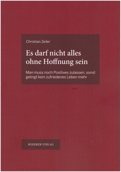 Es darf nicht alles ohne Hoffnung sein von Christian,  Zeiler