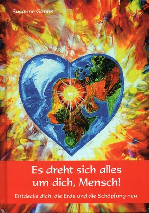 Es dreht sich alles um dich, Mensch! von Ganns,  Susanne