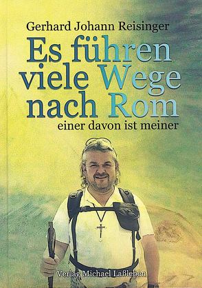 Es führen viele Wege nach Rom, einer davon ist meiner von Reisinger,  Gerhard Johann