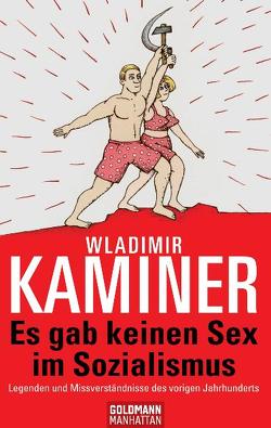 Es gab keinen Sex im Sozialismus von Kaminer,  Wladimir, Konstantinov,  Vitali P.