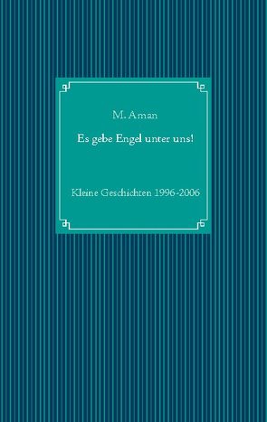 Es gebe Engel unter uns! von Aman,  M.