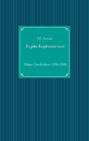 Es gebe Engel unter uns! von Aman,  M.