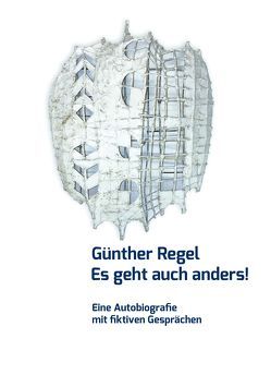 Es geht auch anders! von Regel,  Günther