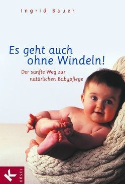 Es geht auch ohne Windeln! von Bauer,  Ingrid, Fassbender,  Ursula