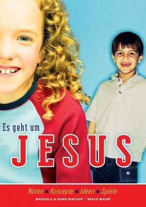 Es geht um Jesus (Arbeitsbuch) von Bischof,  Hans, Bischof,  Manuela, Maier,  Beate