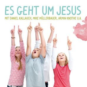 Es geht um Jesus von Kallauch,  Daniel, Knothe,  Armin, Müllerbauer,  Mike