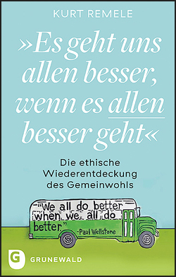 „Es geht uns allen besser, wenn es allen besser geht“ von Remele,  Kurt