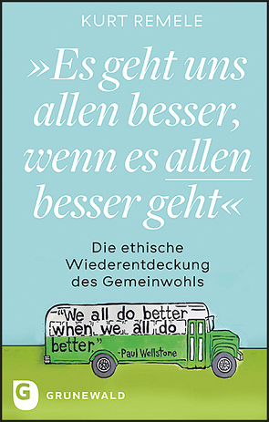 „Es geht uns allen besser, wenn es allen besser geht“ von Remele,  Kurt