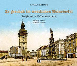 Es geschah im westlichen Weinviertel von Hofmann,  Thomas, Komarek,  Alfred