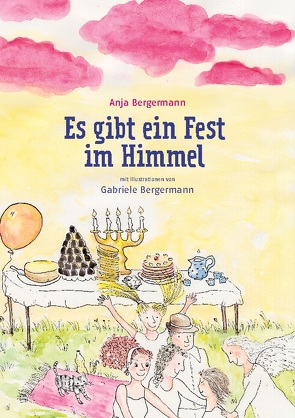 Es gibt ein Fest im Himmel von Bergermann,  Anja