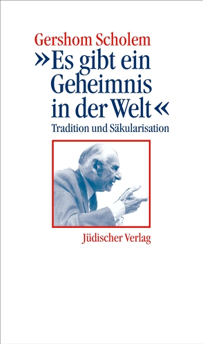 »Es gibt ein Geheimnis in der Welt« von Scholem,  Gershom, Shedletzky,  Itta