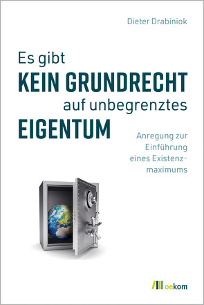 Es gibt kein Grundrecht auf unbegrenztes Eigentum von Drabiniok,  Dieter