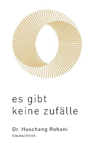 Es gibt keine Zufälle von Rohani,  Huschang, Ullrich,  Claudia