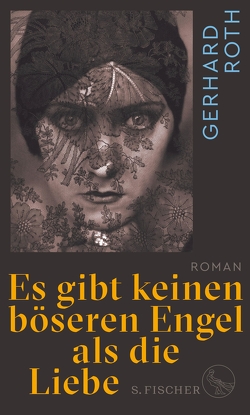 Es gibt keinen böseren Engel als die Liebe von Roth,  Gerhard