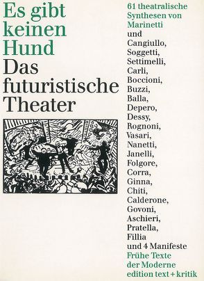 Es gibt keinen Hund. Das Futuristische Theater von Balla,  Giacomo, Boccioni,  Umberto, Buzzi,  Paolo, Cangiullo,  Francesco, Carli,  Mario, Corra,  Bruno, Depero,  Fortunato, Drews,  Jörg, Folgore,  Luciano, Geerken,  Hartmut, Govoni,  Corrado, Landes,  Brigitte, Marinetti,  Fillipo Tomaso, Pratella,  Francesco Ballila, Ramm,  Klaus, Settimelli,  Emilio