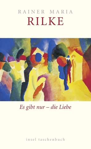 Es gibt nur – die Liebe von Baer,  Ulrich, Rilke,  Rainer Maria