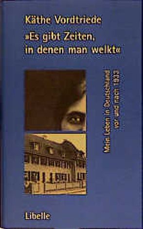 „Es gibt Zeiten, in denen man welkt“ von Garz,  Detlev, Vordtriede,  Käthe