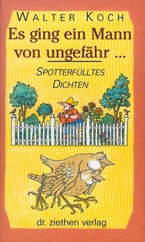 Es ging ein Mann von ungefähr… von Binder,  Eberhard, Koch,  Walter