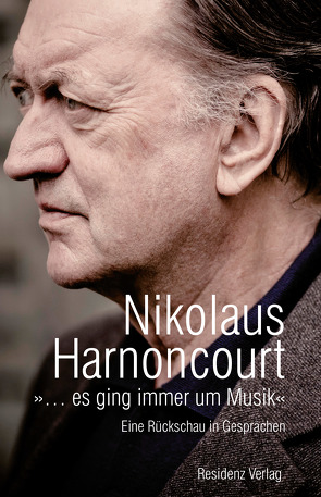 »… es ging immer um Musik« von Fürstauer,  Johanna, Harnoncourt,  Nikolaus