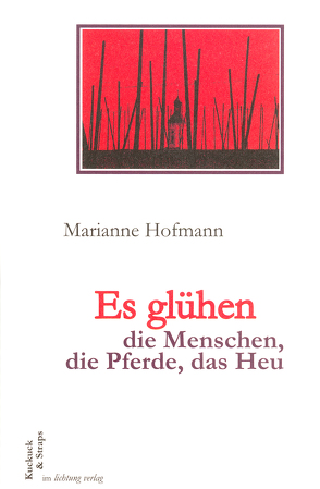 Es glühen die Menschen, die Pferde, das Heu von Hofmann,  Marianne