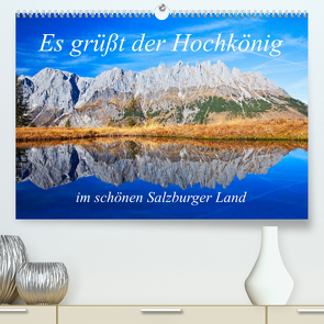 Es grüßt der Hochkönig (Premium, hochwertiger DIN A2 Wandkalender 2022, Kunstdruck in Hochglanz) von Kramer,  Christa