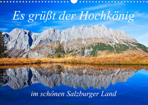 Es grüßt der Hochkönig (Wandkalender 2022 DIN A3 quer) von Kramer,  Christa