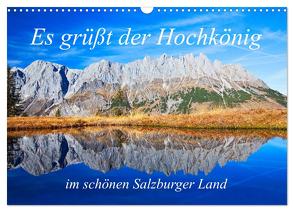 Es grüßt der Hochkönig (Wandkalender 2024 DIN A3 quer), CALVENDO Monatskalender von Kramer,  Christa