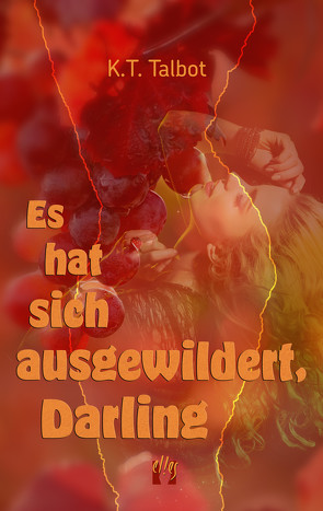 Es hat sich ausgewildert, Darling von Talbot,  K. T.