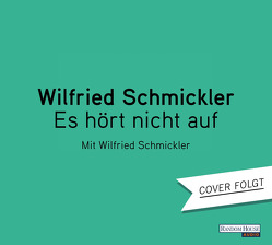 Es hört nicht auf von Schmickler,  Wilfried