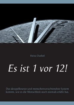 Es ist 1 vor 12! von Duthel,  Heinz