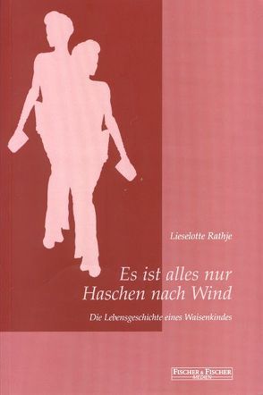 Es ist alles nur Haschen nach Wind von Rathje,  Lieselotte