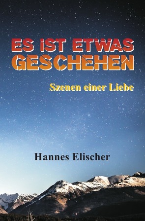 Es ist etwas geschehen von Elischer,  Hannes