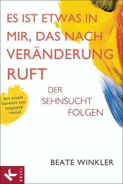 Es ist etwas in mir, das nach Veränderung ruft von Winkler,  Beate