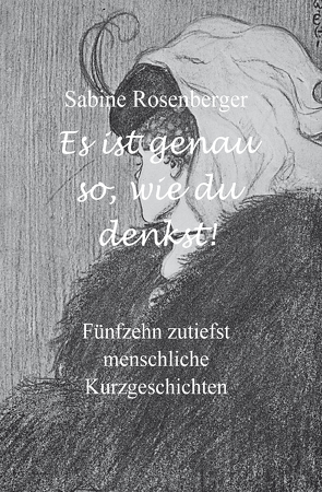 Es ist genau so, wie du denkst! von Rosenberger,  Sabine