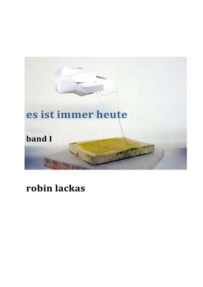 es ist immer heute von Lackas,  Robin