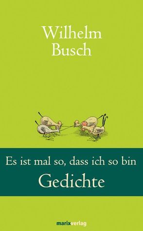 Es ist mal so, dass ich so bin von Busch,  Wilhelm